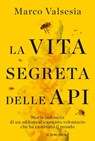 La vita segreta delle api - Marco Valsesia - 9788830461284