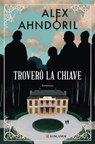 Troverò la chiave - Alex Ahndoril ; Lars Kepler - 9788830461956