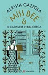 Miss Bee e il cadavere in biblioteca - Alessia Gazzola - 9788830463219