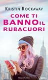 Come ti banno il rubacuori - Kristin Rockaway - 9788830509030