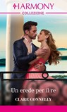 Un erede per il re - Clare Connelly - 9788830509344