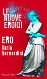 Ero | Le nuove Eroidi - Ilaria Bernardini - 9788830517585