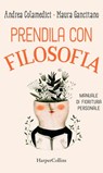Prendila con filosofia - Andrea Colamedici ; Maura Gancitano - 9788830524316