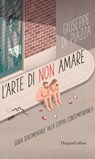 L'arte di non amare - Giuseppe Di Piazza - 9788830524323