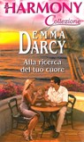Alla ricerca del tuo cuore - Emma Darcy - 9788830525276