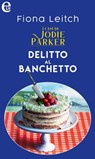 Delitto al banchetto. I casi di Jodie Parker (eLit) - Fiona Leitch - 9788830525627
