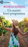 Un marito fuori programma (eLit) - Michelle Douglas - 9788830530362
