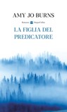 La figlia del predicatore - Amy Jo Burns - 9788830538924