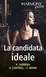La candidata ideale - Katherine Garbera ; Kat Cantrell ; Catherine Mann - 9788830539921