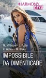Impossibile da dimenticare - Melanie Milburne ; Louise Fuller ; Kate Walker ; Maya Blake - 9788830539945