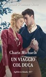Un viaggio col duca - Charis Michaels - 9788830540057