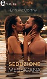 Seduzione messicana (eLit) - Erin Mccarthy - 9788830541917