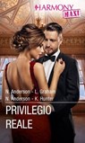 Privilegio reale - Natalie Anderson ; Lynne Graham ; Kelly Hunter - 9788830548978