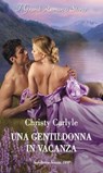 Una gentildonna in vacanza - Christy Carlyle - 9788830549470
