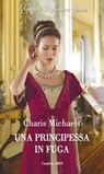 Una principessa in fuga - Charis Michaels - 9788830550049
