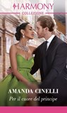 Per il cuore del principe - Amanda Cinelli - 9788830553880
