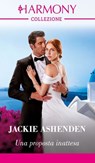Una proposta inattesa - Jackie Ashenden - 9788830555501