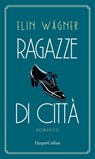 Ragazze di città - Elin Wägner - 9788830591783