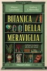 Botanica della meraviglia. Coltivare lo stupore alla fine del mondo - Maura Gancitano ; Andrea Colamedici - 9788830596191