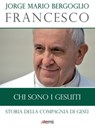 Chi sono i Gesuiti - Jorge Mario Bergoglio (Francesco) - 9788830722194