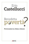 Benedetta povertà? - Erio Castellucci - 9788830725034