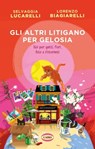 Gli altri litigano per gelosia - Selvaggia Lucarelli ; Lorenzo Biagiarelli - 9788830903173