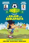Zio Billy e i suoi amici. Il calcio e lo scolapasta - Alessandro Costacurta ; Marco Cattaneo - 9788831001830