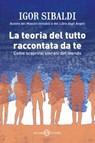 La teoria del tutto raccontata da te - Igor Sibaldi - 9788831004381