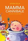 Mamma cannibale - Letizia Cella - 9788831011310
