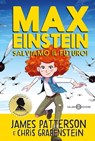 Max Einstein. Salviamo il futuro! - James Patterson ; Chris Grabenstein - 9788831013758