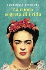 La cuoca segreta di Frida - Florencia Etcheves - 9788831019323