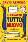 Il ragazzo tutto nuovo - David Almond ; Marta Altés - 9788831022262