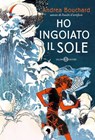 Ho ingoiato il sole - Andrea Bouchard - 9788831025669