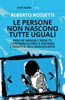 Le persone non nascono tutte uguali - Alberto Rossetti - 9788831102728