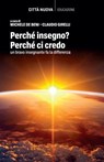 Perché insegno? Perché ci credo - Michele De Beni ; Claudio Girelli - 9788831112529