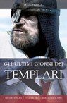 Gli ultimi giorni dei Templari - Mario Dal Bello - 9788831119856