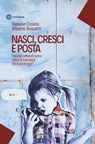 Nasci, cresci e posta - Simone Cosimi ; Alberto Rossetti - 9788831120760