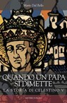 Quando un papa si dimette - Mario Dal Bello - 9788831120791