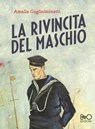 La rivincita del maschio - Amalia Guglielminetti ; Maria Vittoria Vittori ; Benedetta Vassallo - 9788831263252