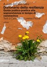 Dizionario della resilienza. Guida pratico-poetica alla sopravvivenza in tempo di coronavirus - Carlo Silini - 9788831285278