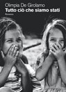 Tutto ciò che siamo stati - Olimpia De Girolamo - 9788831285568
