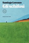 Gli schifosi - Santiago Lorenzo - 9788831321754