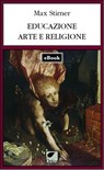 Educazione, arte e religione - Max Stirner - 9788831384612