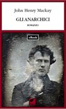 Gli anarchici - John Henry Mackay - 9788831384704