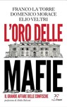 L'oro delle mafie - Franco La Torre ; Domenico Morace ; Elio Veltri - 9788831431187