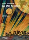 Dal caos al cosmo - Silvano Tagliagambe ; Armando Torno - 9788831492522