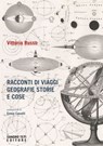 Racconti di viaggi geografie storie e cose - Vittorio Russo ; Ennio Cavalli - 9788831492614