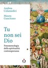 Tu non sei Dio - Maura Gancitano ; Andrea Colamedici - 9788831498043