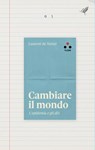 Cambiare il mondo - Laurent de Sutter - 9788831498180