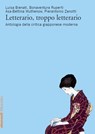 Letterario, troppo letterario - Luisa Bienati ; Bonaventura Ruperti ; Pierantonio Zanotti ; Asa-Bettina Wuthenow - 9788831730129
